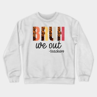 BRUH, we out -teachers - Teacher's Time Out Casual Crewneck Sweatshirt